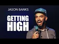 Getting High Jason Banks Comedy