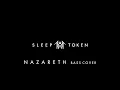Download Lagu Sleep Token  -  Nazareth (Bass Cover)
