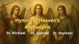 hymns of archangels st michael st gabriel u0026 st raphael catholic hymns anytime