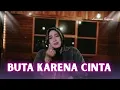 Buta Karena Cinta cover Lusiana Safara