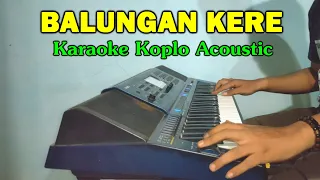 Download BALUNGAN KERE Karaoke Koplo Acoustic Lirik Tanpa Vokal MP3