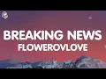 Download Lagu Flowerovlove.  - breaking news (Lyrics)