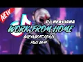 Download Lagu DJ WORK FROM HOME BREAKBEAT REMIX FULL BEAT TERBARU 2023