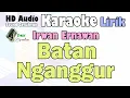 Download Lagu Batan Nganggur - Irwan Ernawan | Karaoke Lirik