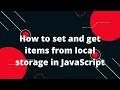 How to set and get items from local storage in JavaScript
