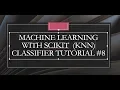 Machine Learning with Scikit KNN classifier tutorial