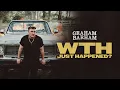 Graham Barham - WTH JUST HAPPENED? (Official Audio)