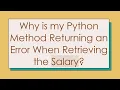 Why is my Python Method Returning an Error When Retrieving the Salary