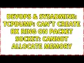 DevOps SysAdmins tcpdump can t create rx ring on packet socket Cannot allocate memory
