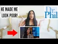 DR PHIL MADE ME LOOK POOR
