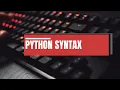 2 PYTHON - SYNTAX INDENTATION