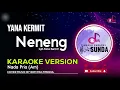 Download Lagu Neneng - Yana Kermit | Karaoke Lirik