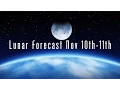 Lunar Forecast November 10th - 11th