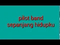 Download Lagu Pilot band - sepanjang hidupku