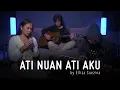 Ati Nuan Ati Aku - Elliza Suezina | A CAT TUNES SESSION