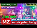2 jam Lebih | Mz musik palembang | acara Sumbangsih  BPK YANTO  LUBUK PANDAN