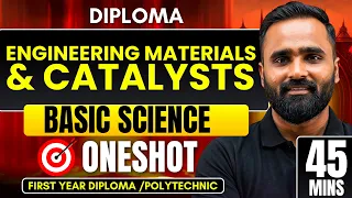 ENGINEERING MATERIALS & CATALYSTS |FIRST YEAR DIPLOMA|POLYTECHNIC|ONESHOT IN 45 Mins|BASIC SCIENCE