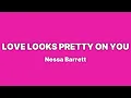 Download Lagu Nessa Barrett - LOVE LOOKS PRETTY ON YOU [Lyrics]