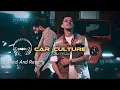 Slowed Reverb | Car Culture Laddi Chahal X Parmish Verma X Gurlez Akhtar ft. Mahira Sharma