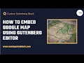 How to Embed Google Map in WordPress using Gutenberg Editor