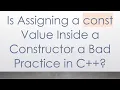 Is Assigning a const Value Inside a Constructor a Bad Practice in C