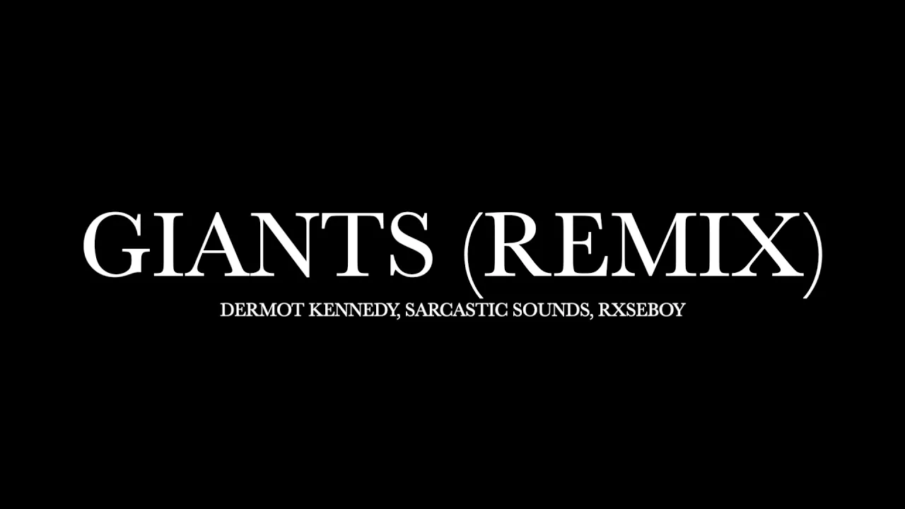 Giants (Remix) by Dermot Kennedy, Sarcastic Sounds, Rxseboy (Lyrics)