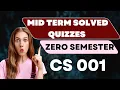CS 001 Mid Term Solved Quizzes - Zero Semester Module 1 VU Past Papers