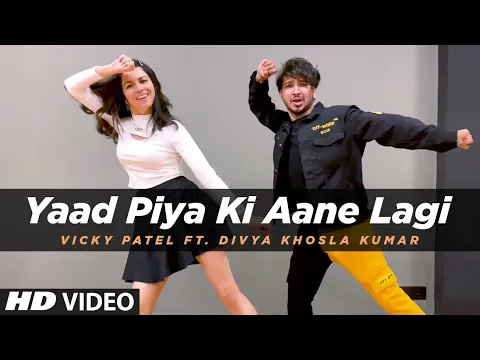 Download MP3 Dance Cover: Yaad Piya Ki Aane Lagi | ft. Divya Khosla Kumar | Neha Kakkar | Vicky Patel