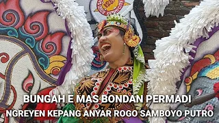 Download SEMUA BAHAGIA‼️BUNGAH E MAS BONDAN PERMADI NGREYEN KEPANG ANYAR JARANAN ROGO SAMBOYO PUTRO MP3