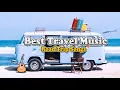 Lagu Best Travel Music 2025 🚗 | Road Trip Songs \u0026 Chill Driving Vibes Playlist