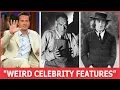15 Celebrities With WEIRD Physical Features