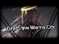 Download Lagu Nightcore《Cry If You Wanna Cry》Lyrics