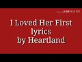 I Loved her First (lyrics) by Heartland