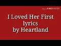 Lagu I Loved her First (lyrics) by Heartland