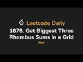 1878 Get Biggest Three Rhombus Sums in a Grid Leetcode Daily - Python