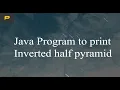 Java Program to print Inverted half pyramid