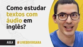 COMO ESTUDAR TEXTOS COM ÁUDIO EM INGLÊS?
