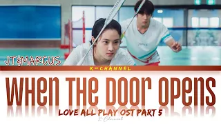 When The Door Opens (문이 열리면) - JT\u0026MARCUS | Love All Play (너에게 가는 속도 493km) OST Part 5 | Han/Rom/Eng