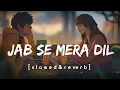 Download Lagu Jab Se Mera Dil || Arman... Palak..(Slowed Reverb)🎶#slowedstudio