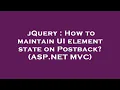jQuery How to maintain UI element state on Postback ASP NET C