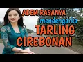 Download Lagu TARLING CIREBONAN_ADEM RASANYA_ENAK BANGET MENDENGARNYA @toyobringin3238
