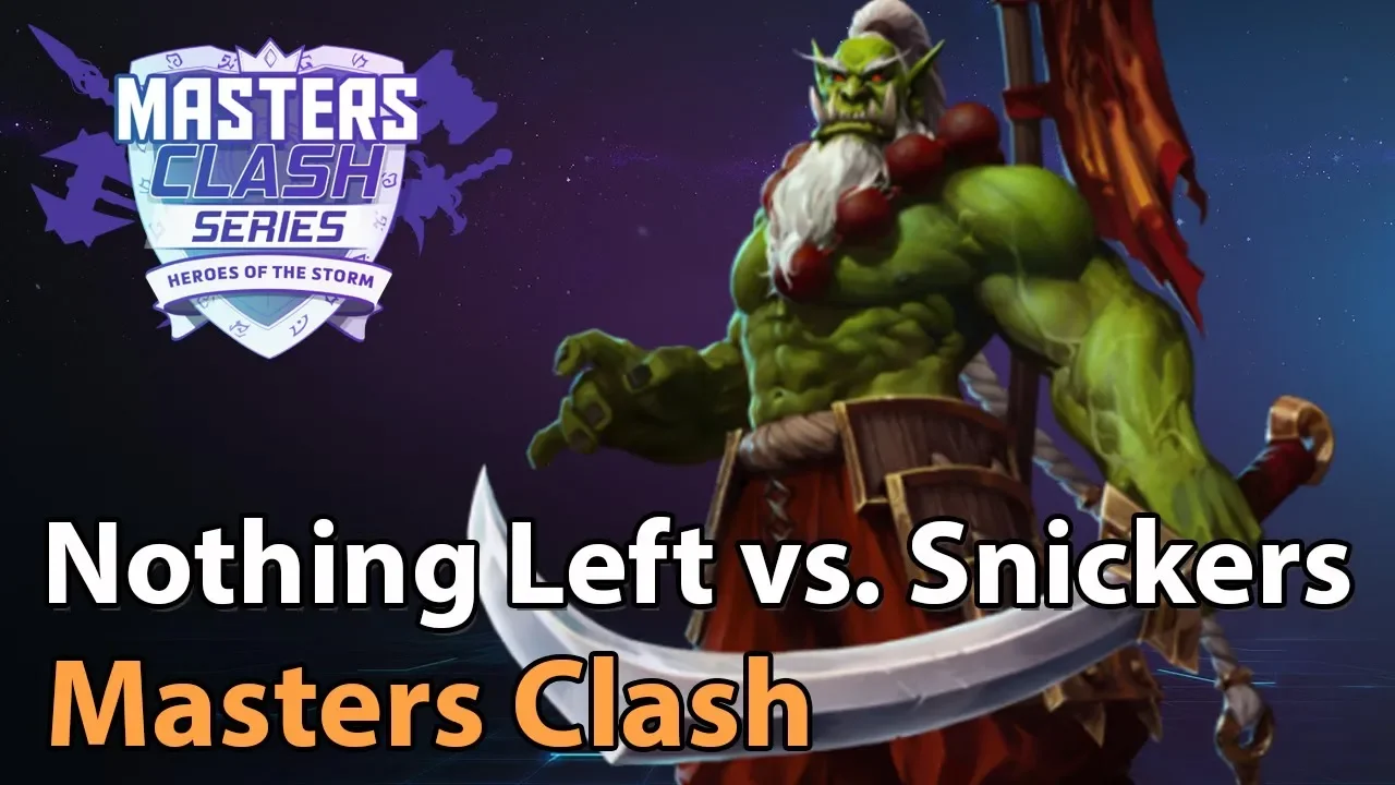 ► Heroes of the Storm: Nothing Left vs. Snickers - Masters Clash Series