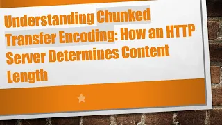 Understanding Chunked Transfer Encoding How an HTTP Server Determines Content Length