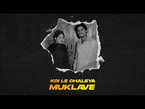 Download MP3 KOI LE CHALEYA MUKLAVE - CHAMKILA X AMARJOT X JOSH SIDHU