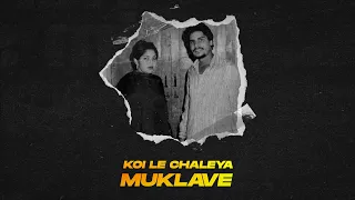 Download KOI LE CHALEYA MUKLAVE - CHAMKILA X AMARJOT X JOSH SIDHU MP3