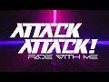 Fade With Me - Attack Attack!