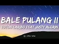 TOTON CARIBO FT JUSTY ALDRIN - Bale Pulang 2 (Lyrics) Angin Datang Kasih Kabar