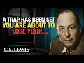 GOD SAYS A TRAP HAS BEEN SET YOU COULD LOSE YOUR BREAKTHROUGH IF YOU MAKE THIS MISTAKE C S LEWIS