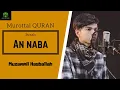An Naba | Muzammil Hasballah | Ammayatasaalun yang dilantunkan oleh Hafidz terbaik Indonesia