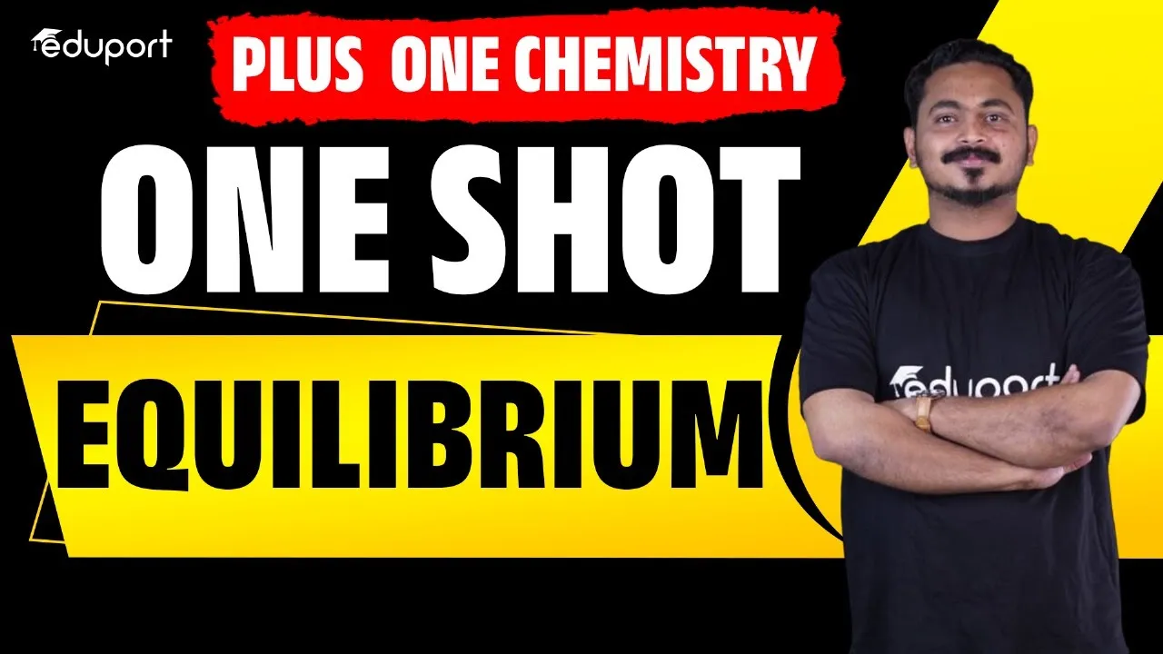 Plus One Chemistry | Equilibrium | One Shot Revision | Eduport Plus One